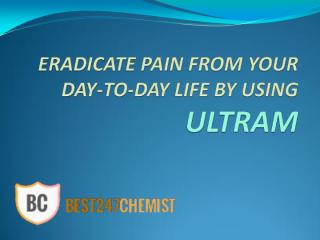 Eradicate pain from your day-to-day life by using Ultram.pdf