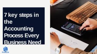 7 key steps in the Accounting Process Every Business Need to Know-.pptx