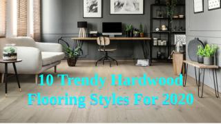 Trendy Hardwood Flooring Styles For 2020.pptx